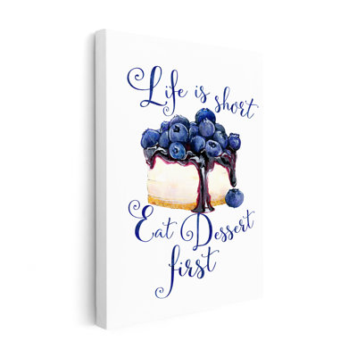 Life Is Short Eat Dessert First