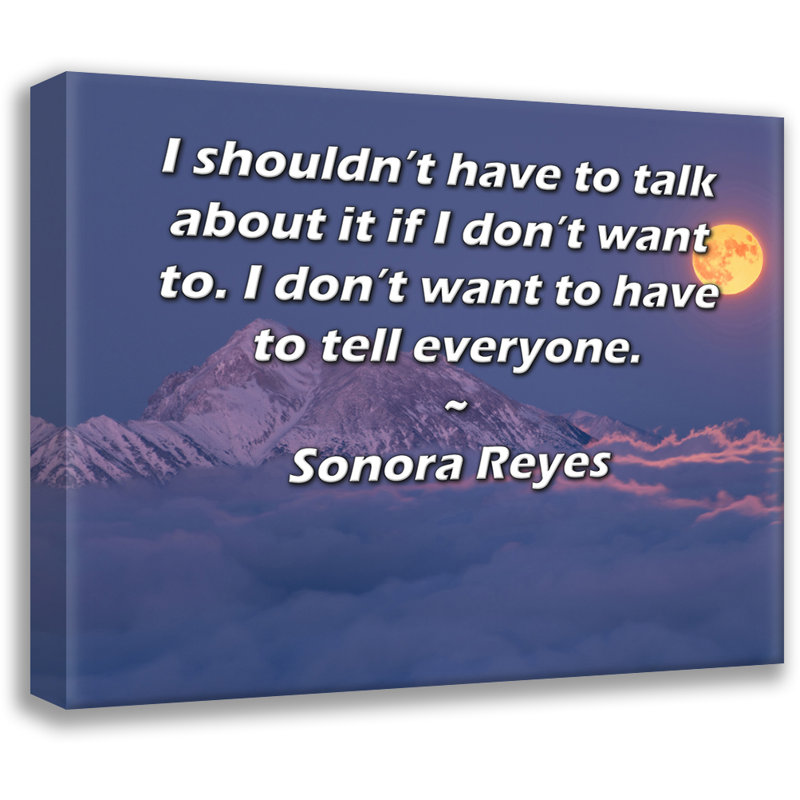 ArtsyQuotes Gallery Wrapped Canvas By Sonora Reyes: "I shouldn’t have to talk about it if I don’t want to. I don’t want to have to tell everyone."