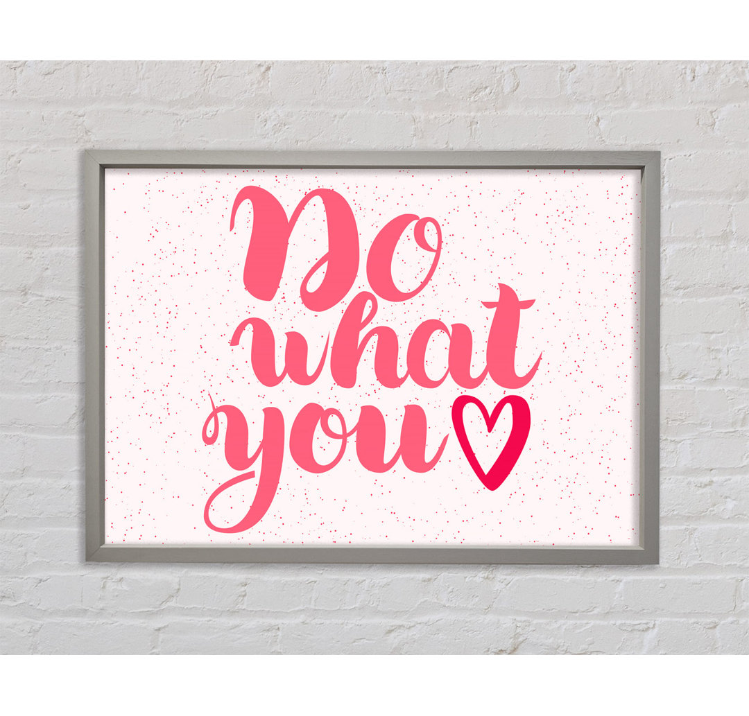 Do What You Love 2 - Einzelner Bilderrahmen Typografie auf Leinwand