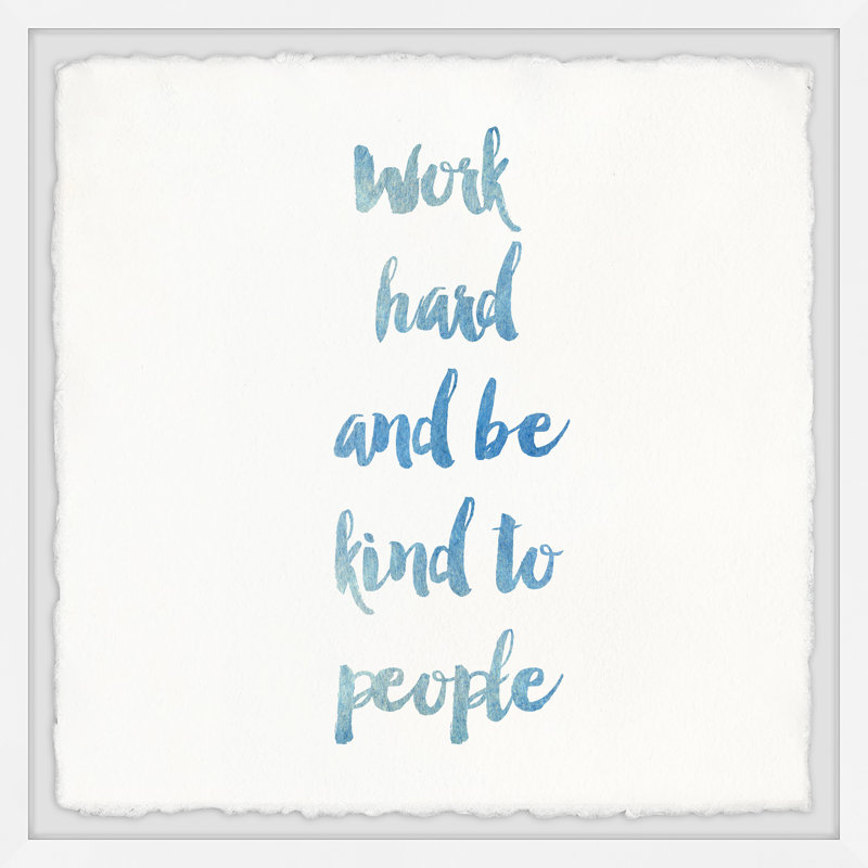 «Work Hard and Be Kind to People II», reproduction d'art textuel sur papier encadré, H 12 po x l 12 po x P 1,5 po