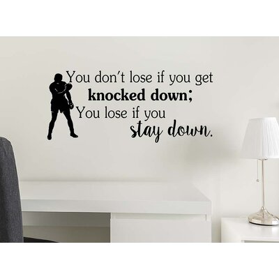 You Don't Lose if You get Knocked Down 23 x 10 Vinyl Wall Quote Decal Boxing Sticker Sports Team Office Decal Art Decor Motivational Inspirational Rut -  Trinx, 4F41B9E9231E4D4685C176E383C745D8