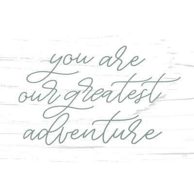 " Greatest Adventure " by Lux + Me Designs