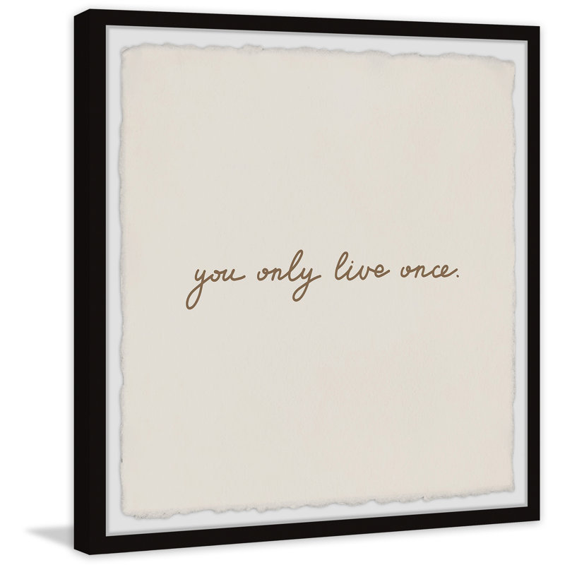 «You Only Live Once», reproduction encadrée, H 18 po x l 18 po x P 1 po