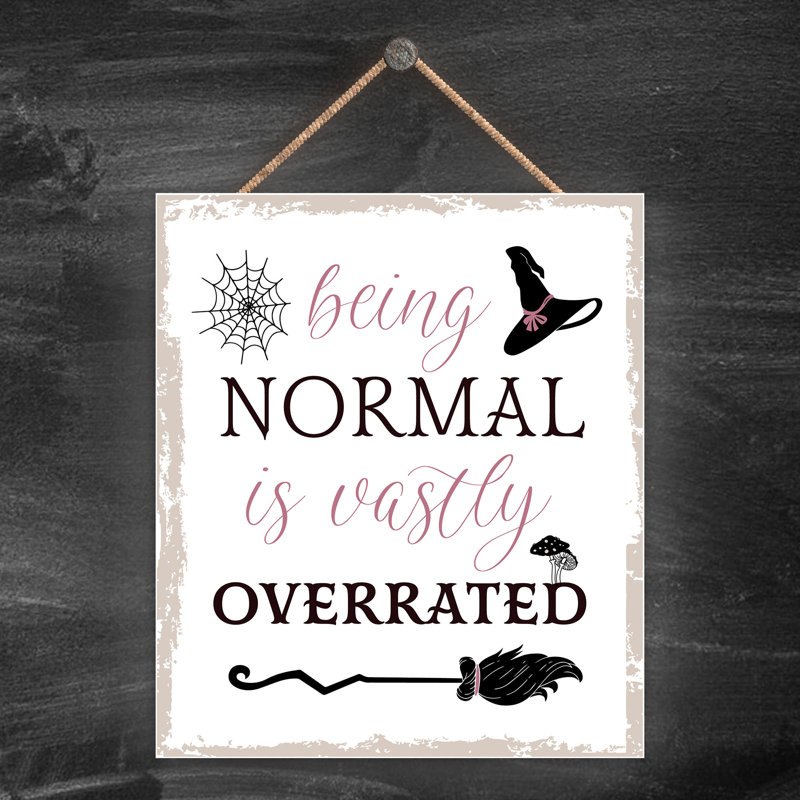 Being Normal Wooden Plaque