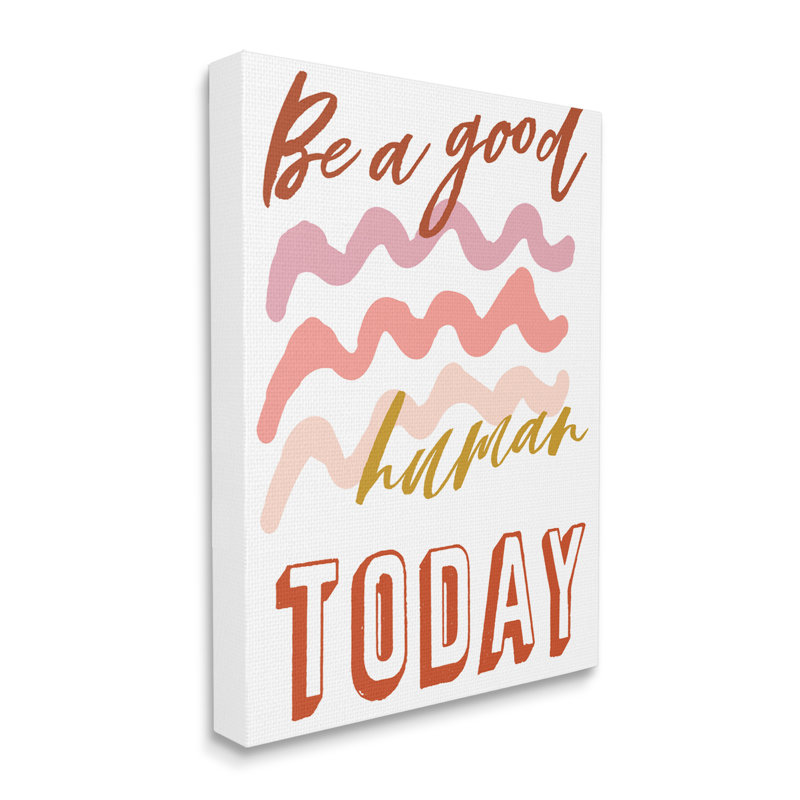 «Be a Good Humain Expression» - art textuel, H 20 po x l 16 po x l 1,5 po, Toile tendue