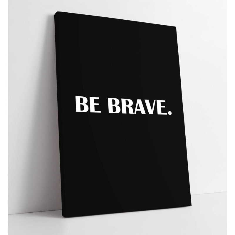 Be Brave Motivational Quote Canvas Wall Art, 76.2 cm H x 50.8 cm W