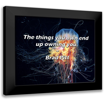 Brad Pitt Quote: The things you own end up owning you.