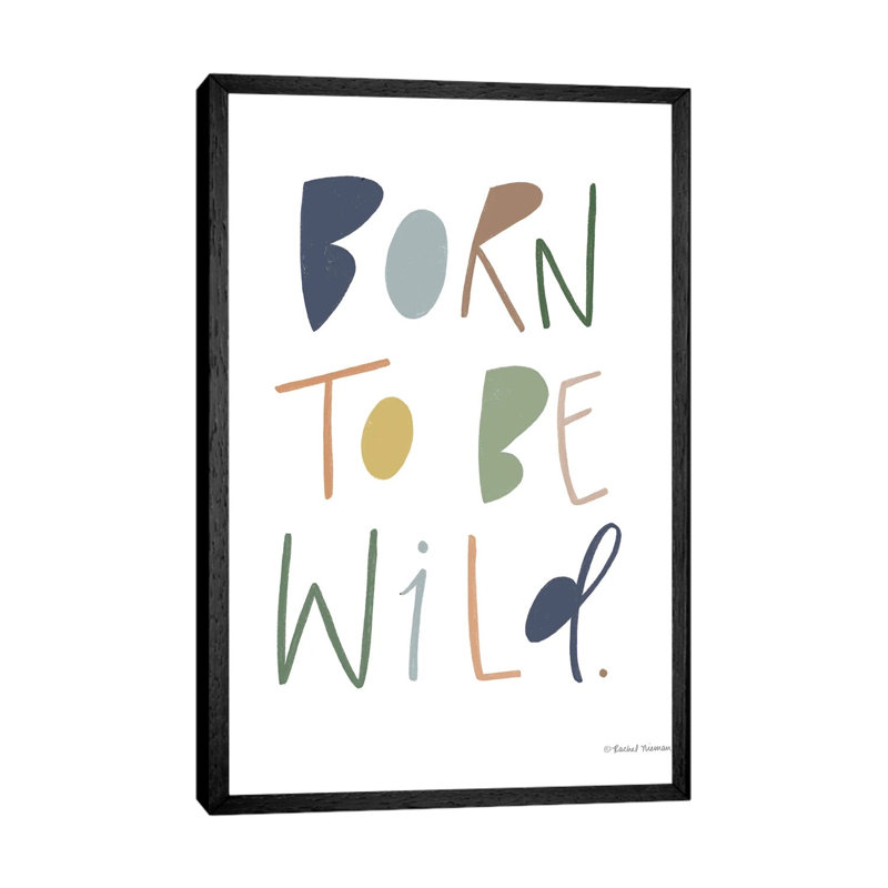 Born To Be Wild by Rachel Nieman - Gallery-Wrapped Canvas Giclée on Canvas, 66.04 cm H x 45.72 cm W, Black Framed