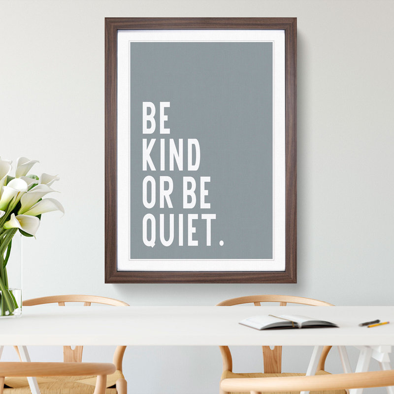 Be Kind or Be Quiet - Picture Frame Typography, Walnut, 90cm H x 65cm W x 2cm D