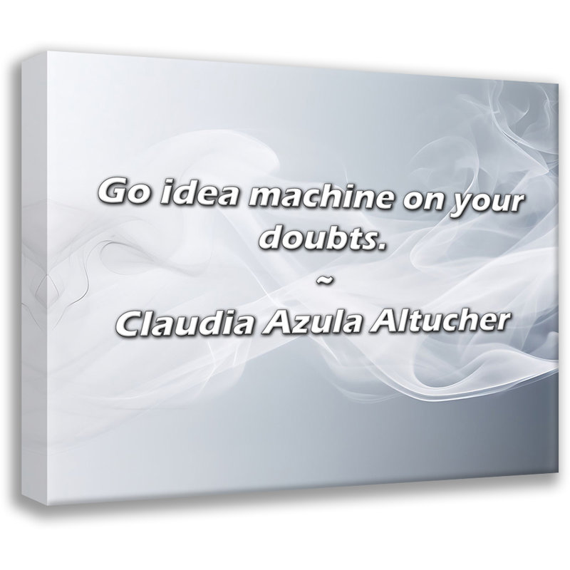 Citation artistique «Go idée machine on your doute». Toile tendue par Claudia Azula Altucher, H 18 po x l 13 po