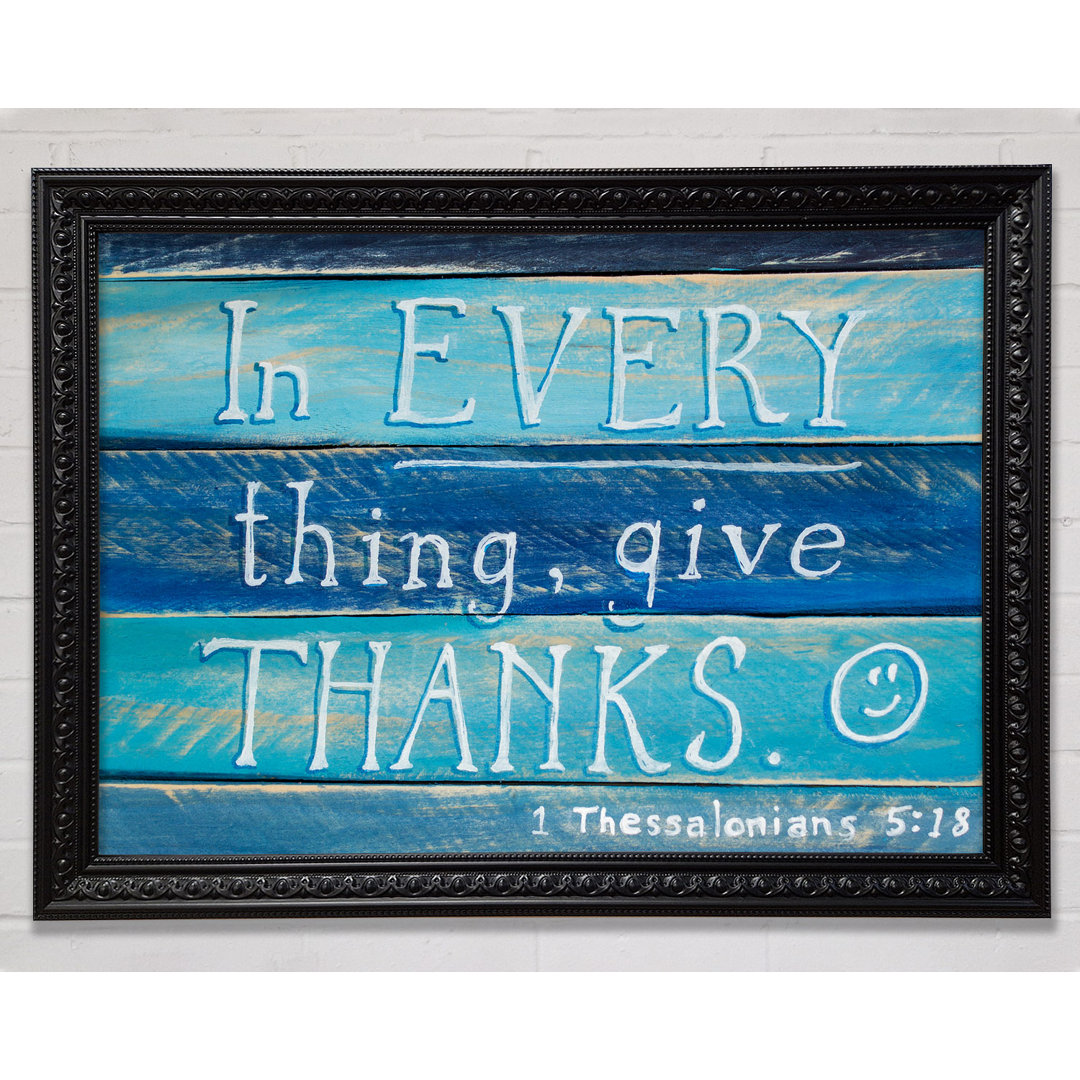 Gerahmtes Leinwandbild In Every Thing Give Thanks