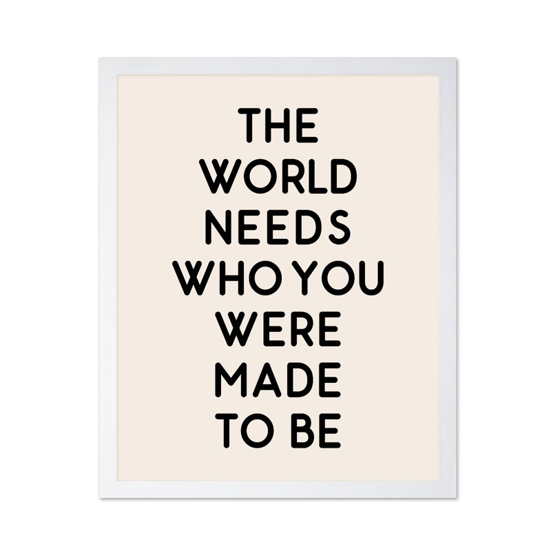 «Who You Were Made To Be No1», Poster, White Framed, 16"H x 20"W
