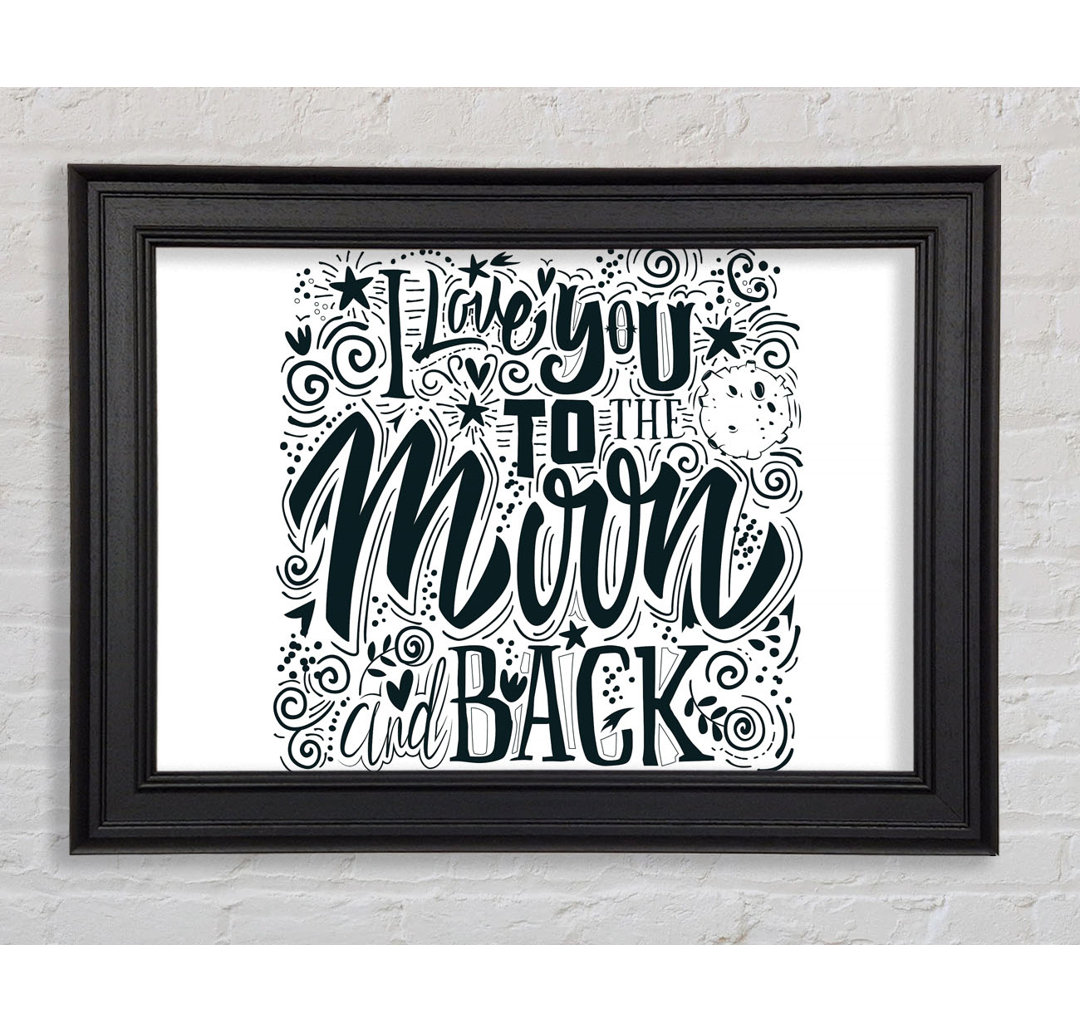 Gerahmtes Wandbild I Love You To The Moon And Back 1