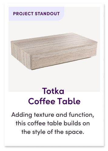 Totka Coffee Table
Adding texture and function, this coffee table builds on the style of the space.