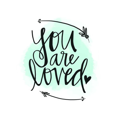 " You Are Loved "