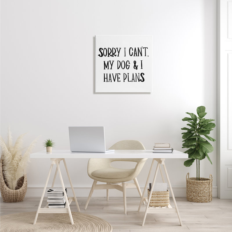 «My Dog And I Have plans Pet Humor» - art textuel, H 24 po x l 24 po x l 1,5 po, Toile tendue
