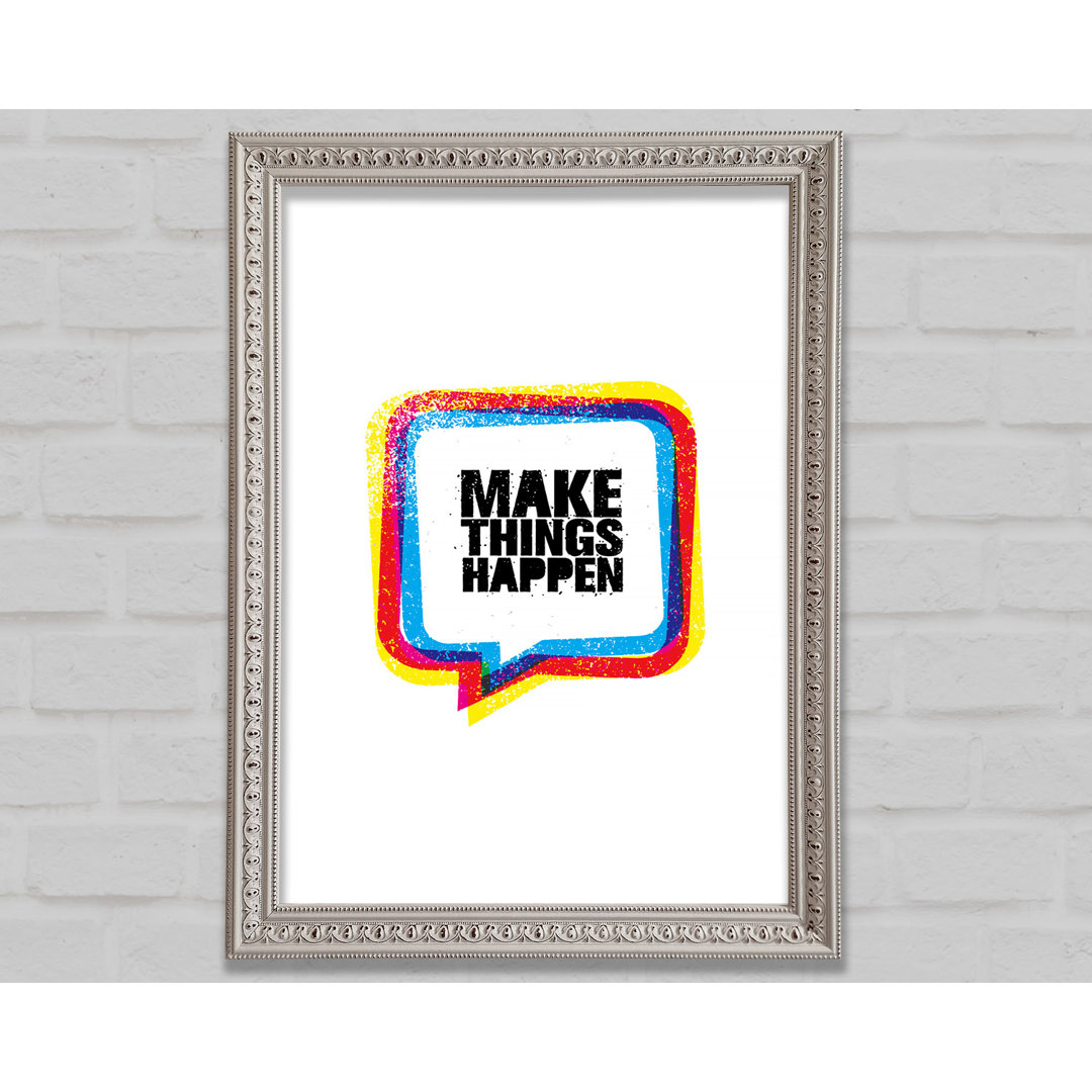 Make Things Happen 4 - Einzelne Bilderrahmen Kunstdrucke