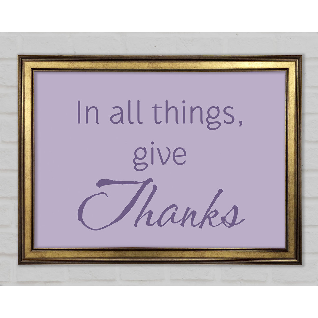 Home Zitat In All Things Give Thanks Gerahmter Druck