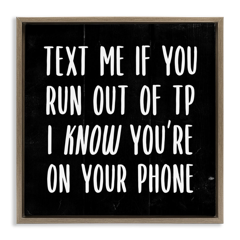 "Text Me For TP", art mural encadré sur toile flottante par Daphne Polselli WRP-1413, Cadre flottant orme Montalcino