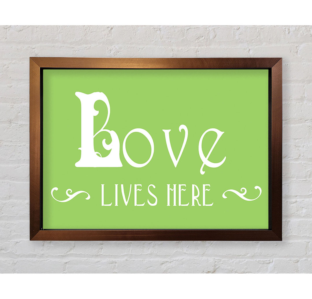 Love Quote Love Lives Here Vines Grau Gerahmter Druck