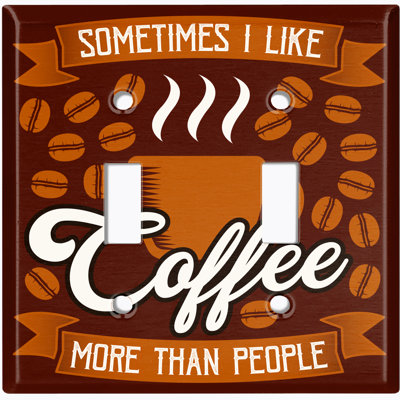 Plaque murale à 2 interrupteurs à bascule parfois parfois «I Like Coffee More Than People»