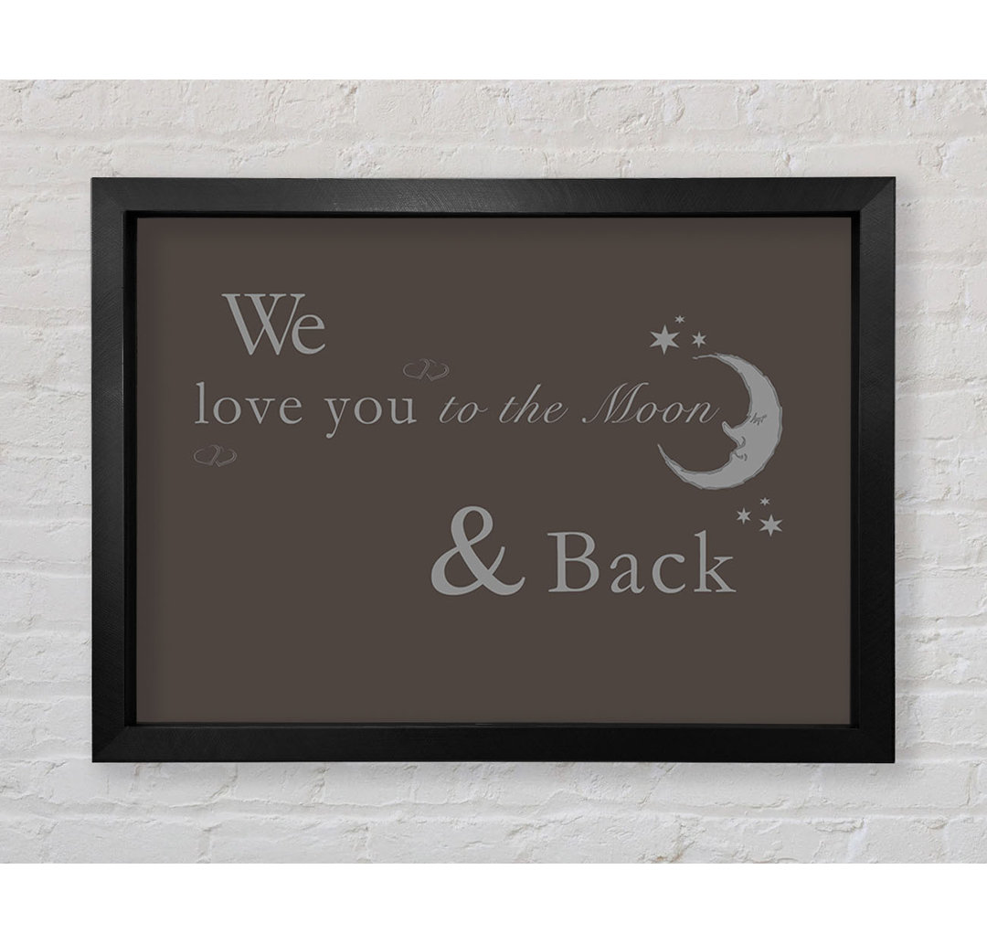 We Love You To The Moon And Back 2 Chocolate - Einzelne Bilderrahmen Kunstdrucke