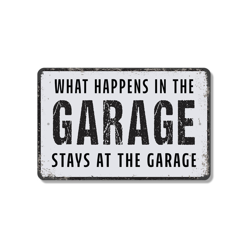 What Happens In The Garage Stays In the Garage, H 13 po x l 20 po x P 0,1 po