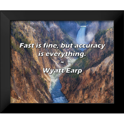 Wyatt Earp Quote: Fast is fine, but accuracy is everything.