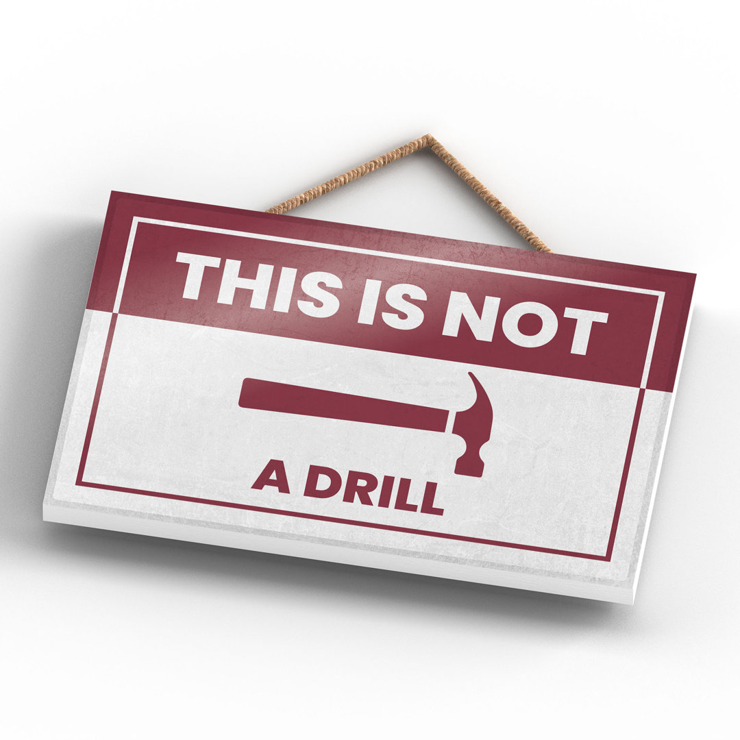 Warning This Is Not A Drill - Print on MDF