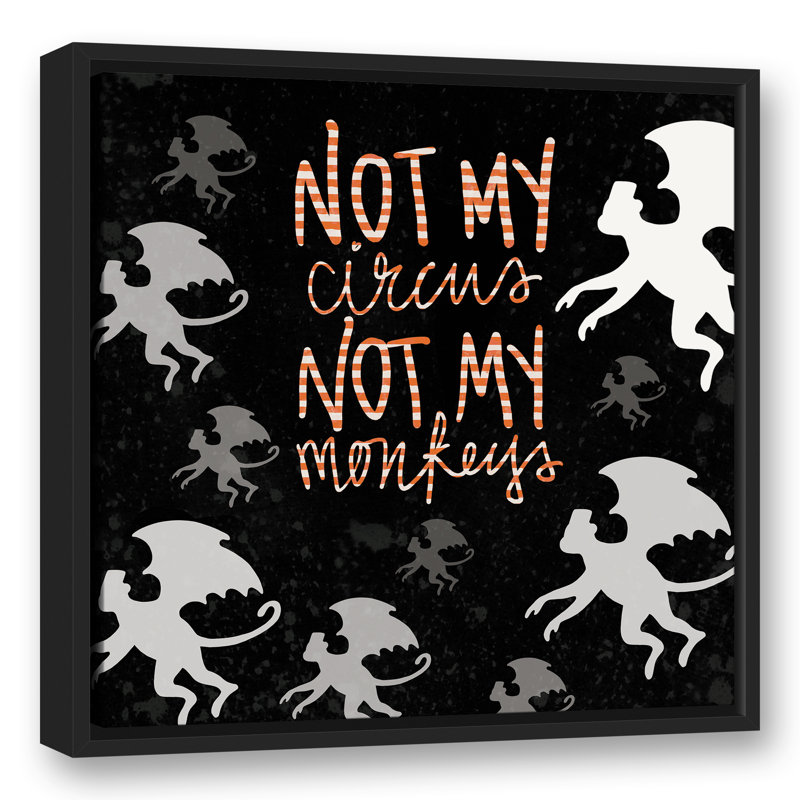«Not My Circus Not My Monkeys», reproduction d'art textuel sur toile, H 25,75 po x l 25,75 po, Toile avec cadre