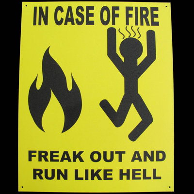 Funny Tin Sign - in Case of Fire Freak Out And Run Like Hell!