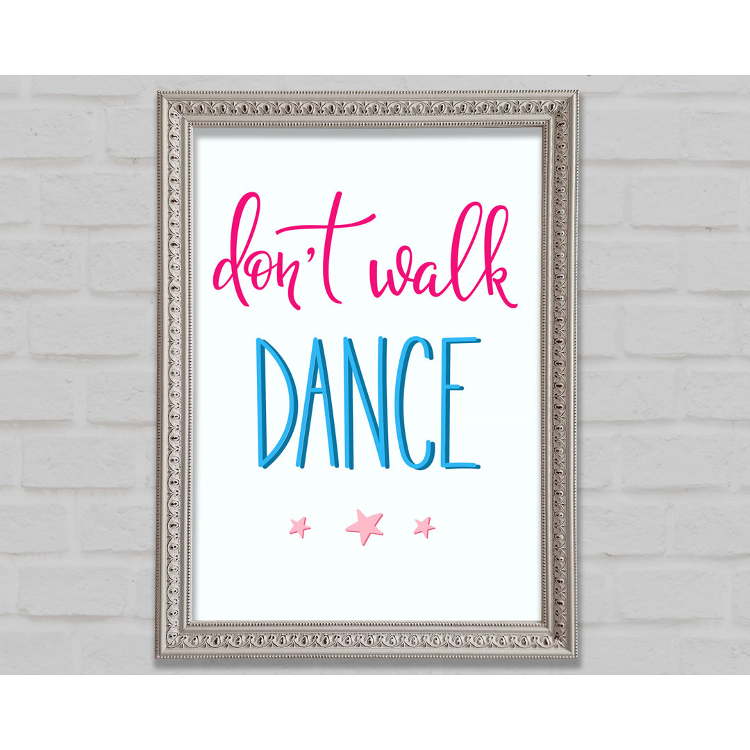 Don't Walk Dance - Einzelne Bilderrahmen Kunstdrucke