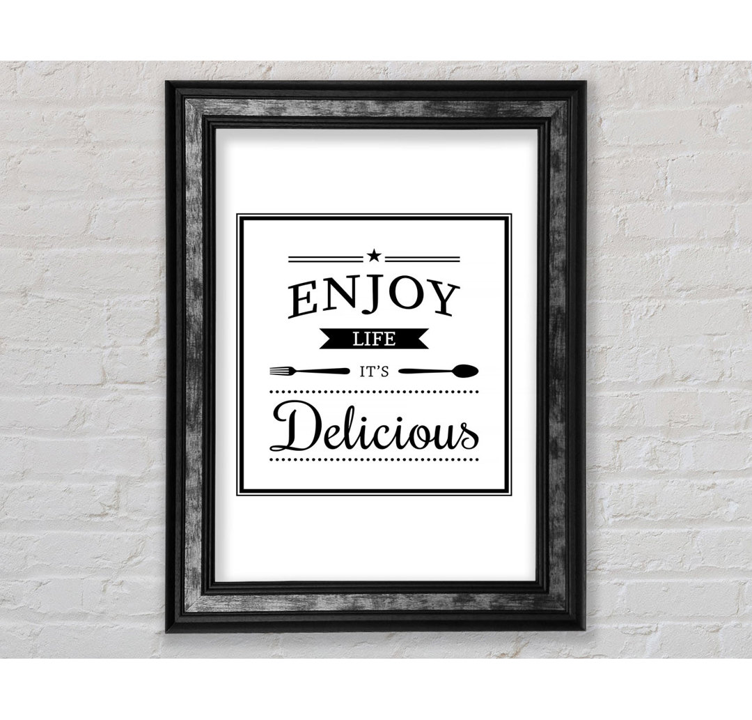 Enjoy Life It's Delicious Gerahmter Druck Wandkunst