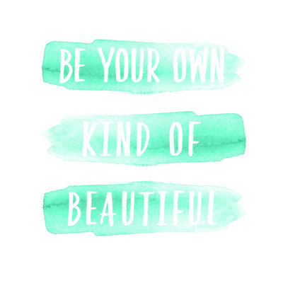 " Be Your Own Kind Of Beautiful 2 "