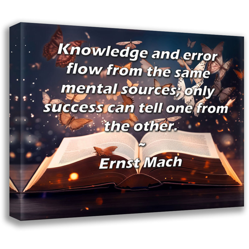 ArtsyQuotes Gallery Wrapped Canvas By Ernst Mach: "Knowledge and error flow from the same mental sources; only success can tell one from the other."