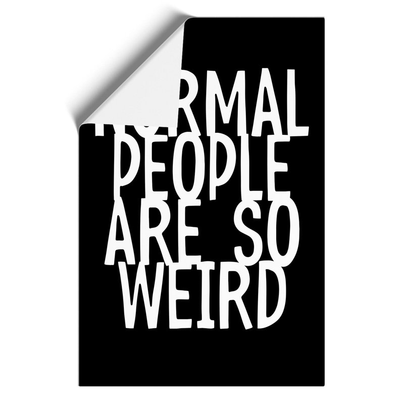 Normal People Are So Weird - Frameless Print, 42cm H x 30cm W x 0.1cm D
