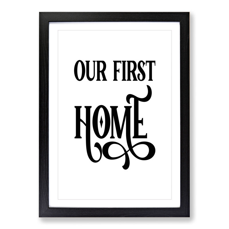 Our First Home - Picture Frame Typography, Black Framed, 36cm H x 27cm W x 2cm D