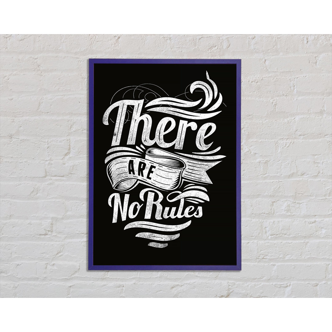 There Are No Rules Gerahmter Druck Wandkunst