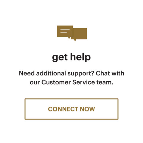 Get help. If you're not sure where to start, start here. Chat or call.