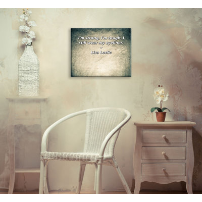 Artsy Quote "I’m strong, I’m tough, I still wear my eyeliner." By Lisa Leslie Gallery Wrapped Canvas