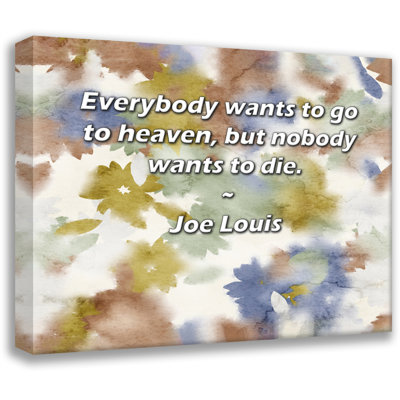 Astoria Grand Gallery Wrapped Canvas By Joe Louis: "Everybody wants to go to heaven, but nobody wants