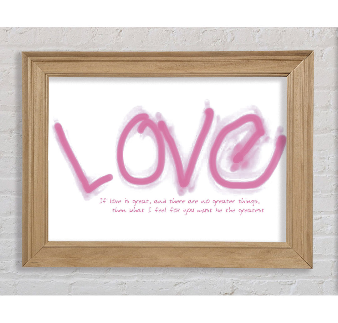 Love Quote If Love Is Great Pink - Einzelne Bilderrahmen Kunstdrucke