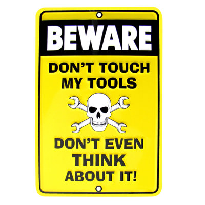 Beware Don't Touch My Tools Funny Embossed Tin Sign Beware Don't Touch My Tools Funny Embossed Tin Sign