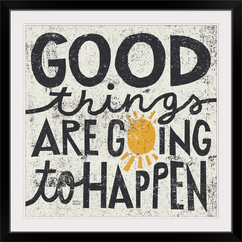 William «Good Things are Going to Happen» par Michael Mullan - reproduction, H 28 x l 28 po x P 1 po, Cadre noir