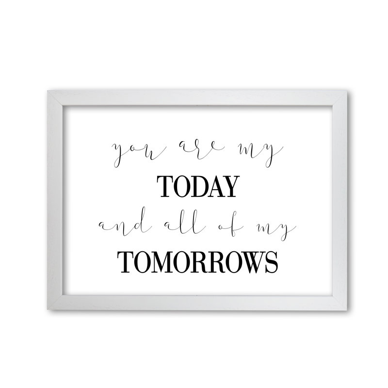 You Are My Today - Print, White Grain Frame, 85 cm H x 60 cm W x 5 cm D