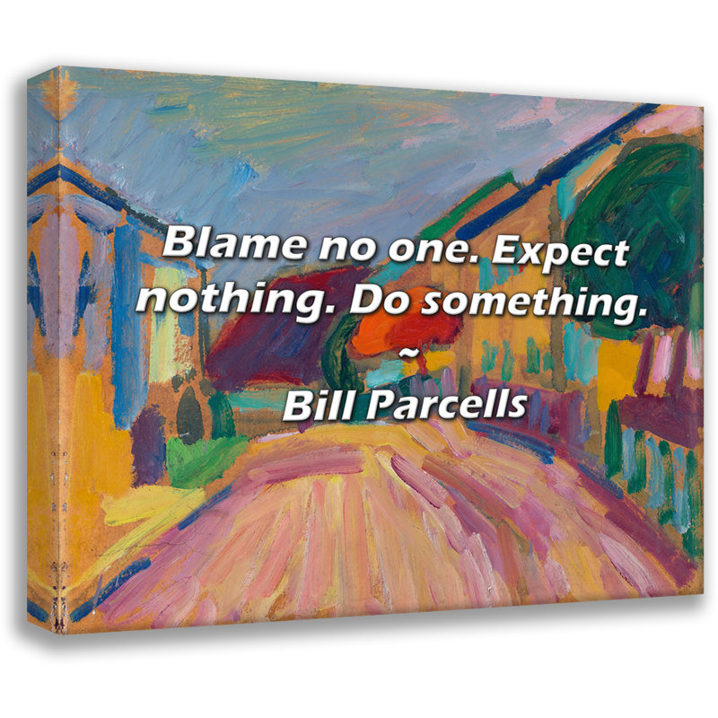 Citation de Bill Parcells: Blame no one. Ne vous attendez à rien. Faites quelque chose., H 20 po x l 24 po