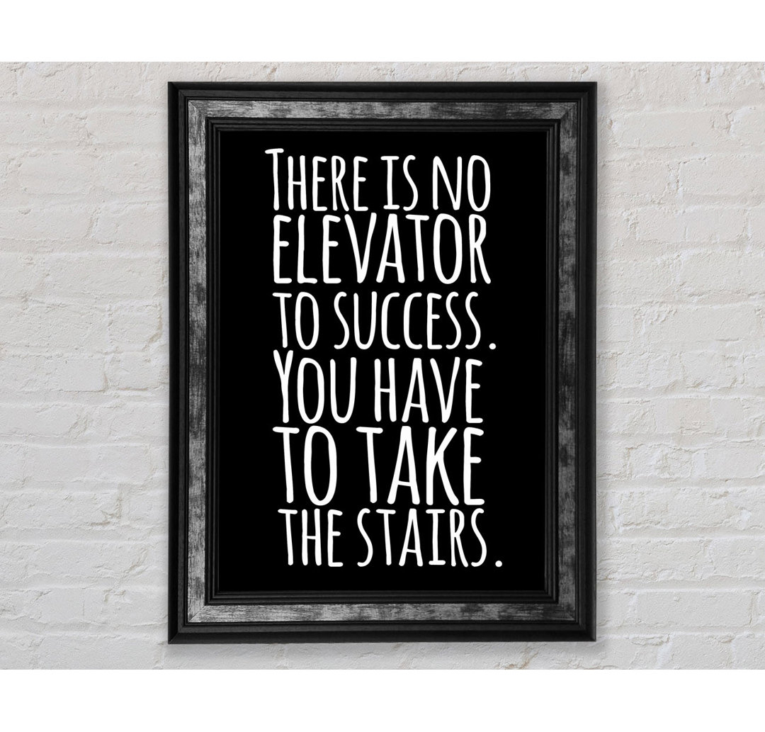 There Is No Elevation To Success - Einzelne Bilderrahmen Kunstdrucke