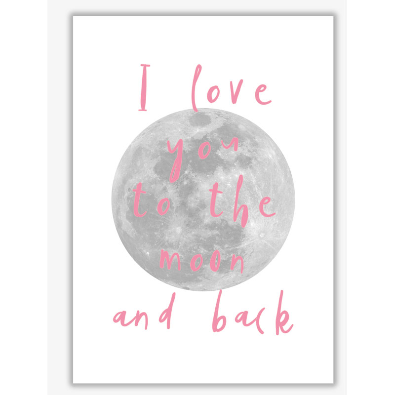 I Love You To The Moon And Back - Print, 85 cm H x 60 cm W x 1 cm D, No Frame