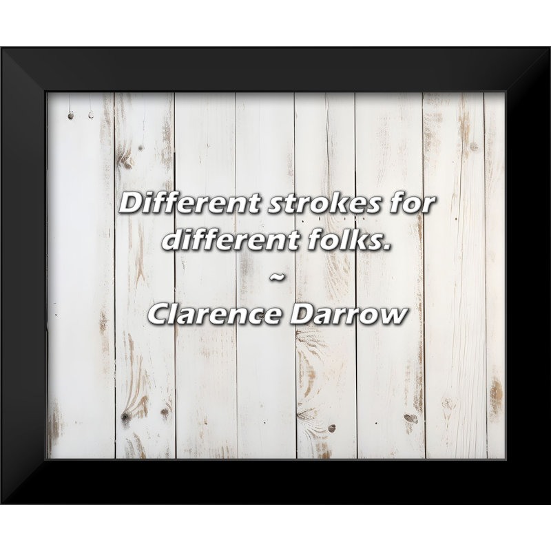 Clarence Darrow Quote: Different strokes for different folks.