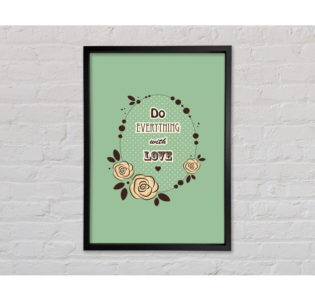 Do Everything with Love - Single Picture Frame Kunstdrucke auf Leinwand